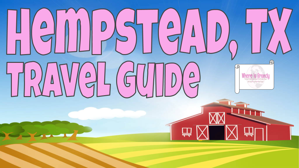 Hempstead, Texas Travel Guide – Where is Brandy